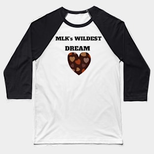 MLK's wildest dream - Martin Luther King Day black lives matter Baseball T-Shirt